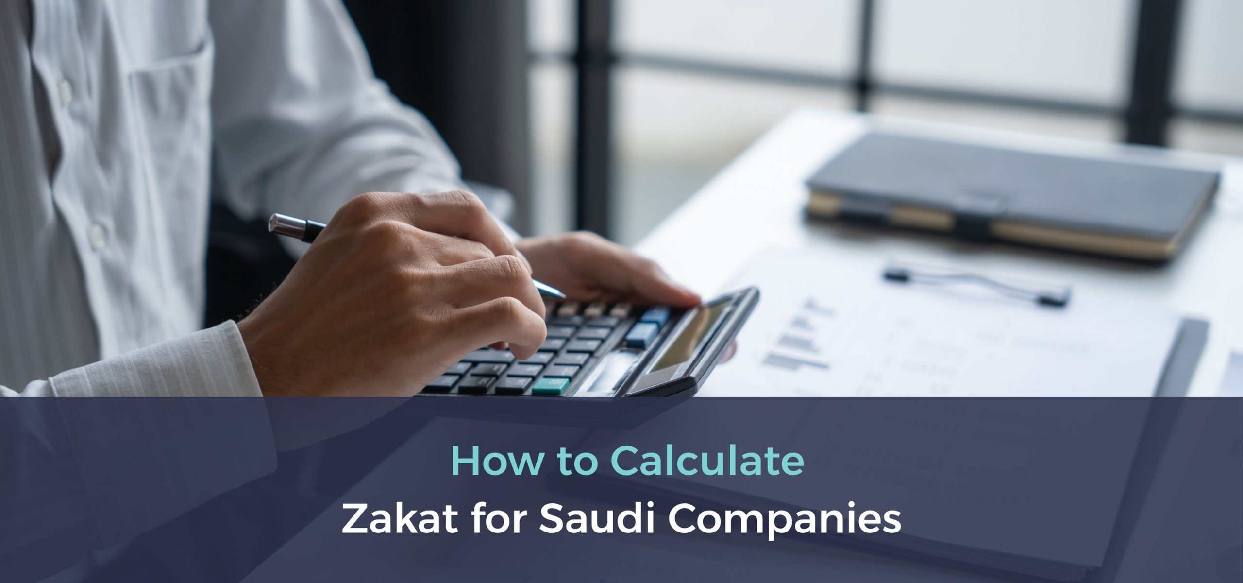 How to Calculate Zakat for Saudi Companies